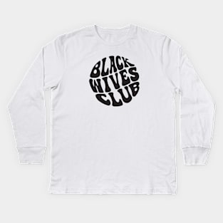 Black Wives Club Kids Long Sleeve T-Shirt